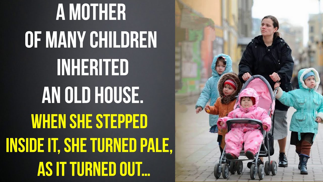 A mother of many children inherited an old house. When she stepped inside it, she…