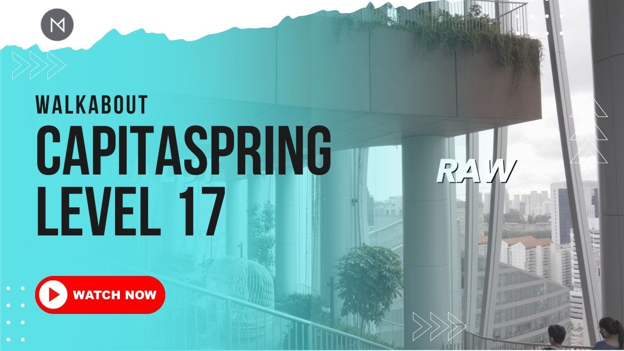 CapitaSpring Level 17 walkabout in Singapore for B-roll footage | momentscreatives