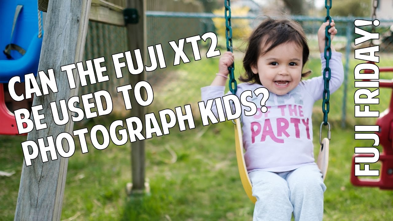 Fuji Friday: Can You Photograph Kids with the Fuji XT2?