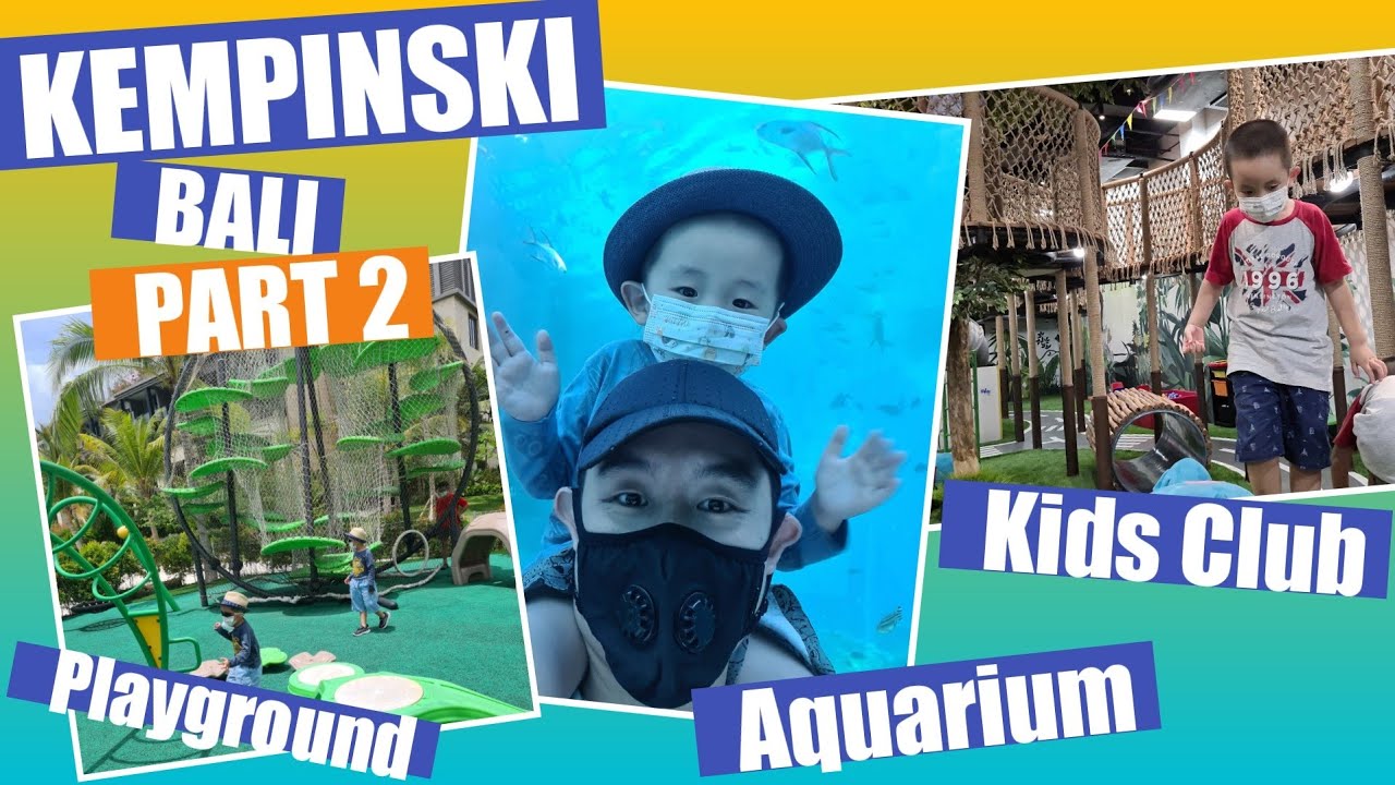 Kempinski Bali Part 2 Amazing Kids club and Aquarium: Preston's World
