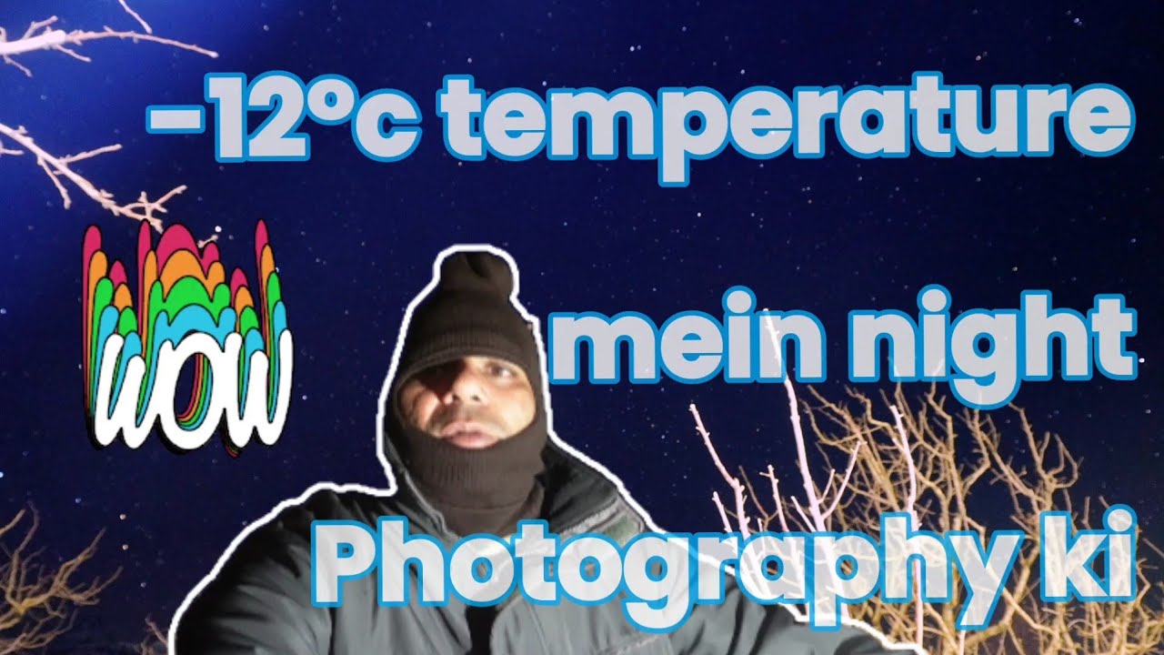 -12°C temperature mein raat ko astro photography kari mazedar experience