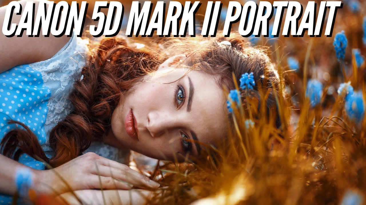 Canon 5D Mark II 📸 Portrait Photography – Image Quality