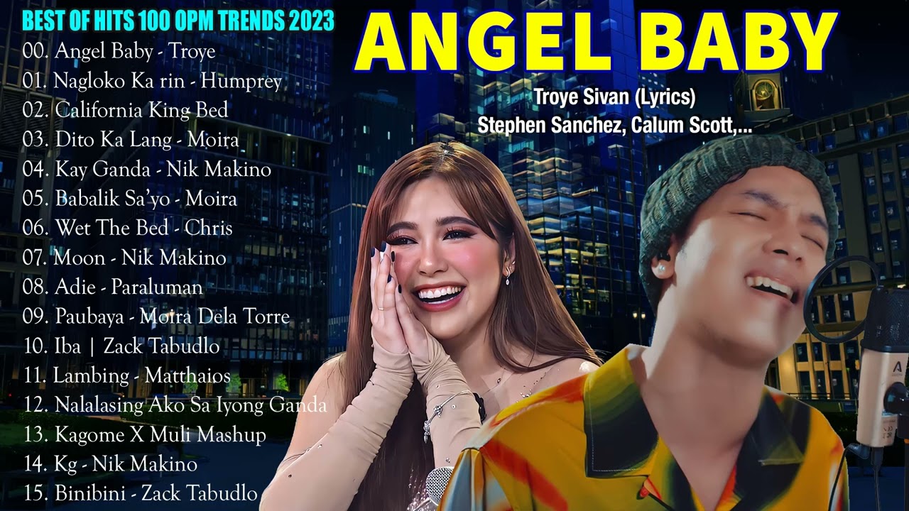 OPM SONGS 2023💦ANGEL BABY x CALIFORNIA…x JOPAY💖Bagong OPM Love Song 2022 – 2023💝Moira,Sam Mangubat