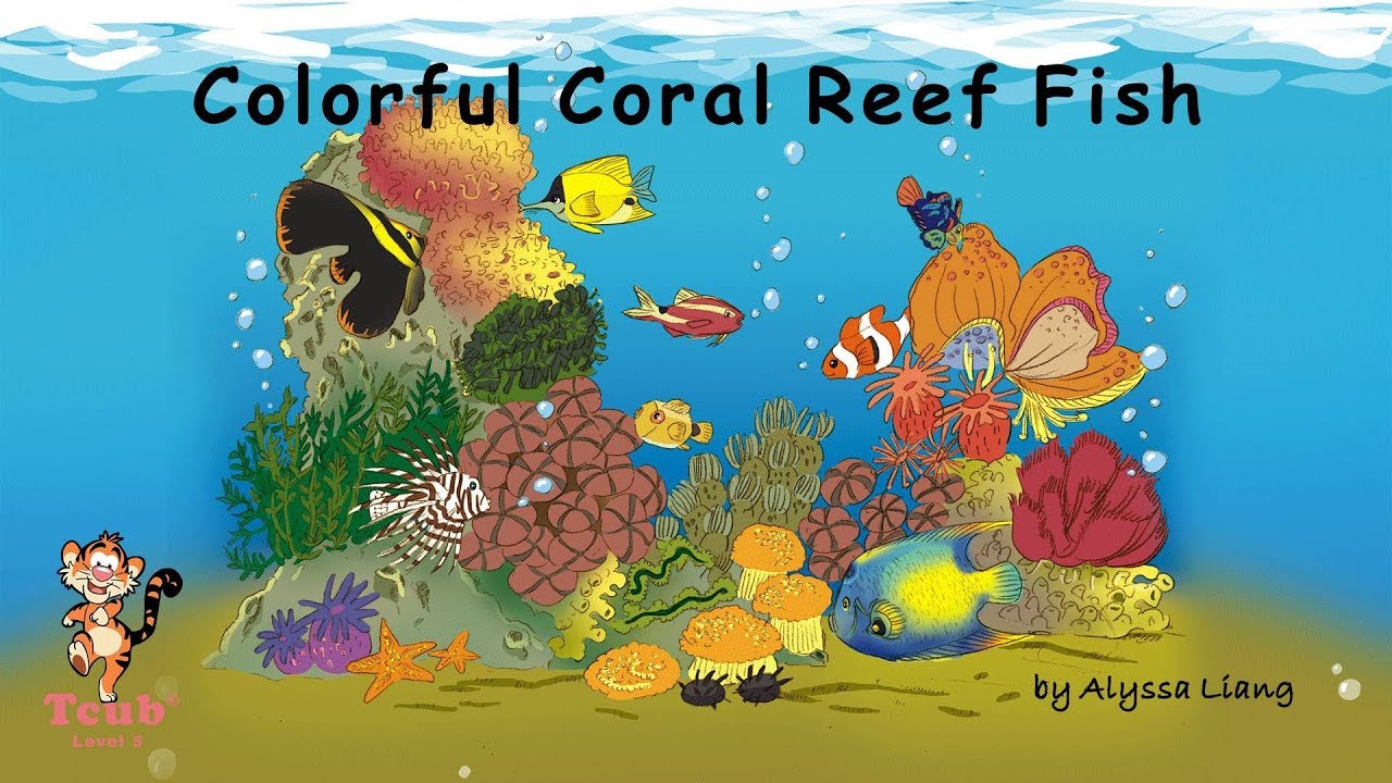 Unit 24 Aquarium – Story 2:  "Colorful Coral Reef Fish" by Alyssa Liang