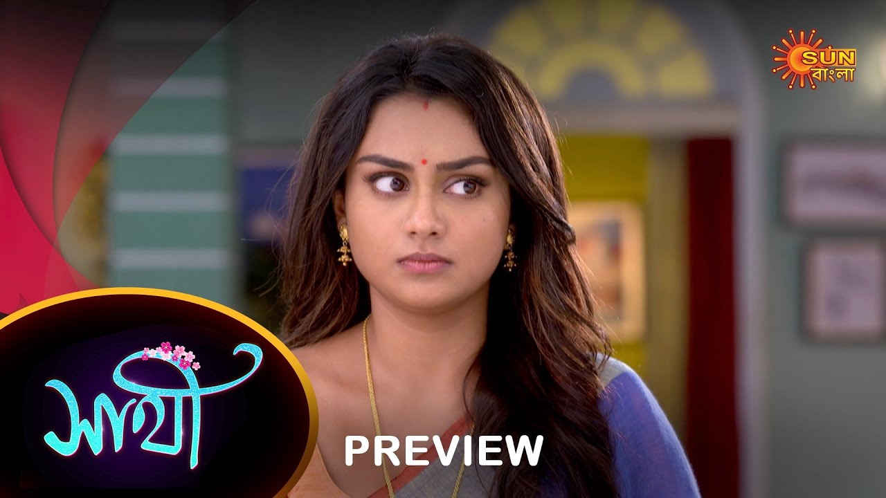 Saathi – Preview | 02 Apr 2023 | Full Ep FREE on SUN NXT | Sun Bangla Serial
