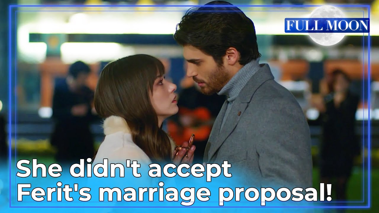 Full Moon (English Subtitle) – She Didn't Accept Ferit's Marriage Proposal! | Dolunay