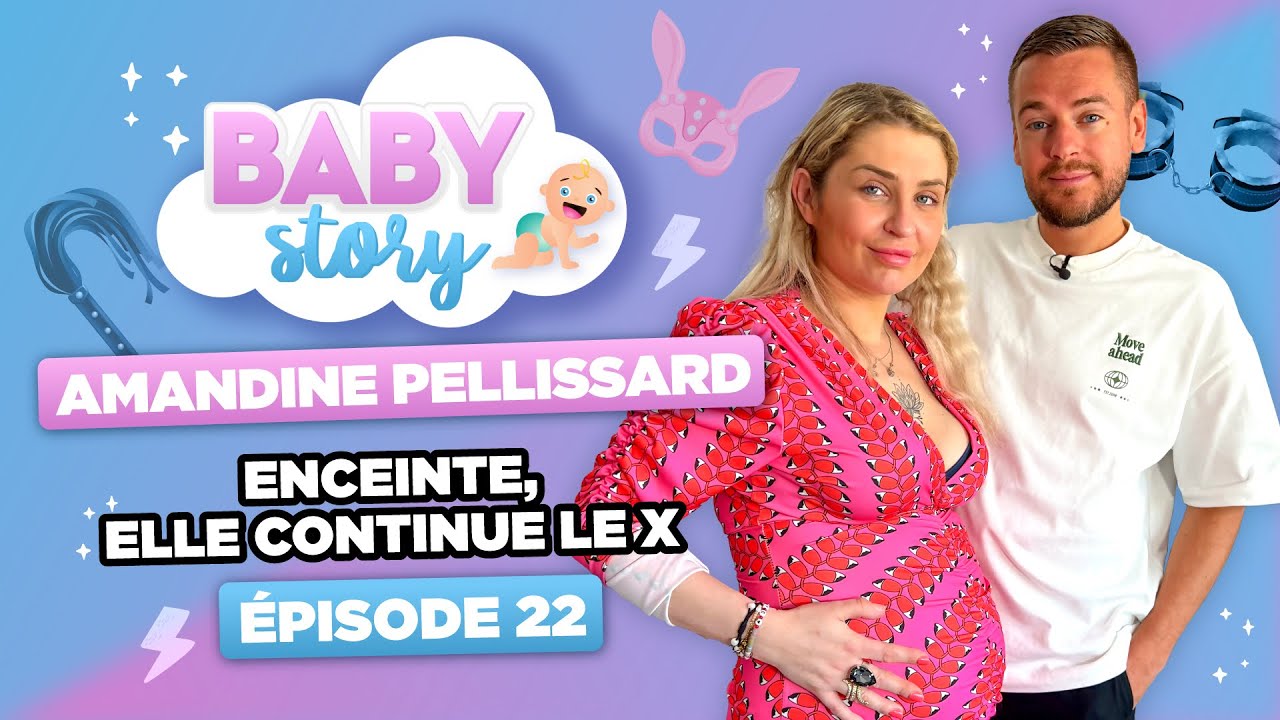 BABY STORY (ÉPISODE 22): AMANDINE PELLISSARD ENCEINTE, ELLE CONTINUE LE X