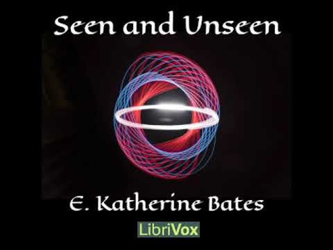 Seen and Unseen by E. Katharine Bates read by Various Part 2/2 | Full Audio Book
