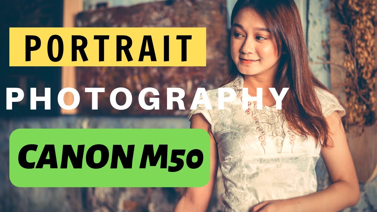 Canon M50 + CANON 50mm f/1.8 STM for PORTRAIT PHOTOGRAPHY – REAL-WORLD review[2019]