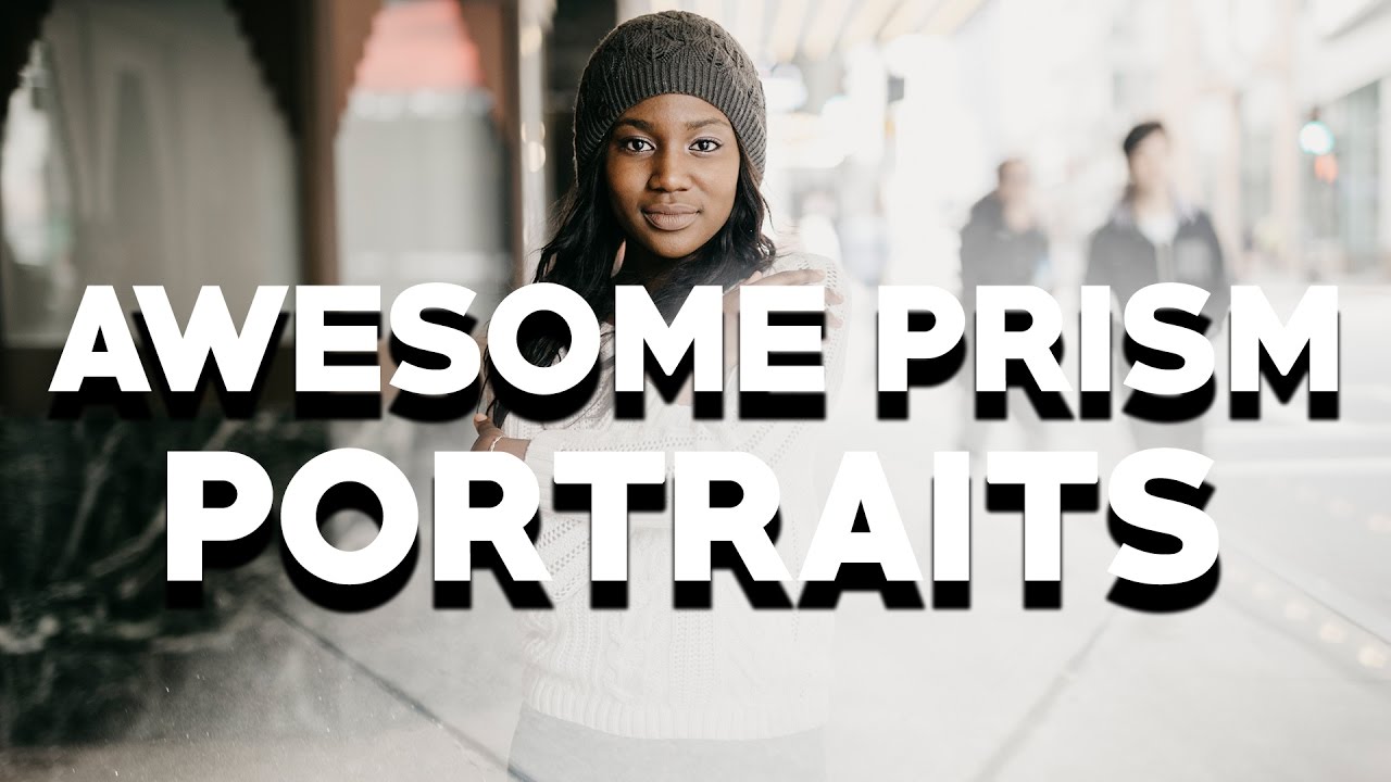 PRISM PHOTOGRAPHY – How to Use a PRISM to Take EPIC PORTRAITS: Featuring @erinofboston