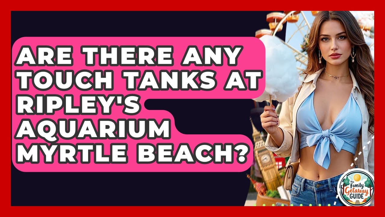 Are There Any Touch Tanks At Ripley's Aquarium Myrtle Beach? – The Family Getaway Guide