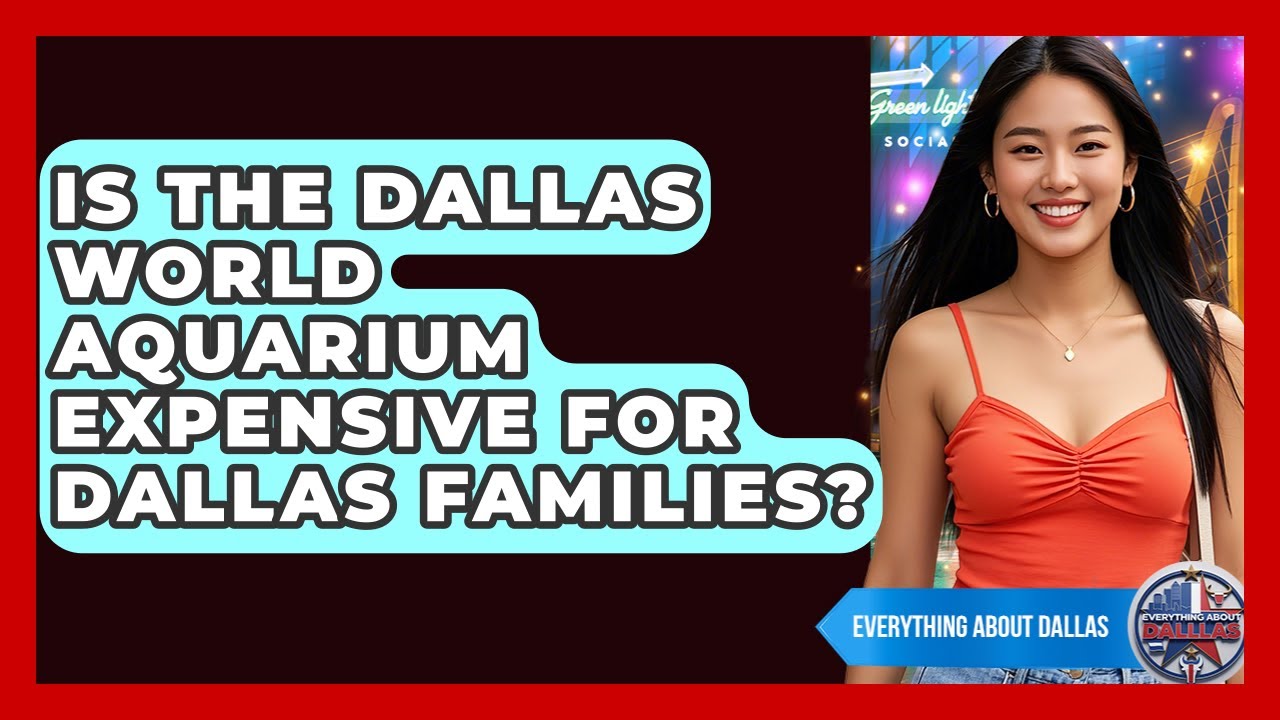 Is The Dallas World Aquarium Expensive For Dallas Families? – Everything About Dallas