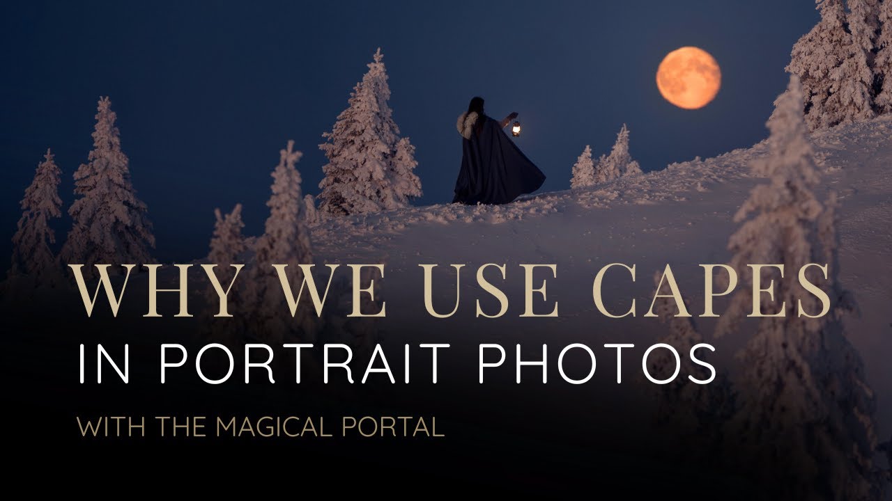 Why You Need a Cape – Behind the Photos | Fine Art Portrait Photography